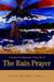 The Rain Prayer: A Journey Into Becoming a Prayer Warrior