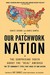 Our Patchwork Nation: The Surprising Truth About the "Real" America (Paperback)
