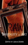 Raw: Brutality as Art Raw: Brutality as Art