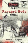 Elegy to a Ravaged Body: A Novella