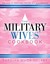 The Military Wives' Cookbook: 200 Years of Traditions, Recipes, and Remembrances