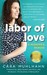 Labor of Love: A Midwife's Memoir (Paperback)
