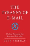 The Tyranny of E-mail by John Freeman