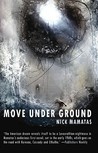 Move Under Ground by Nick Mamatas