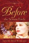 Before the Season Ends by Linore Rose Burkard Before the Season Ends by Linore Rose Burkard