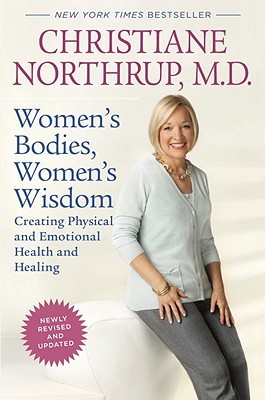 Women's Bodies, Women's Wisdom by Christiane Northrup Women's Bodies, Women's Wisdom by Christiane Northrup