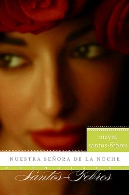 Nuestra senora de la noche by Mayra Santos-Febres Nuestra senora de la noche by Mayra Santos-Febres