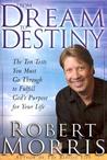 From Dream to Destiny: The Ten Tests You Must Go Through to Fulfill God's Purpose for Your Life From Dream to Destiny: The Ten Tests You Must Go Through to Fulfill God's Purpose for Your Life
