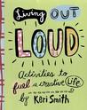 Living Out Loud by Keri Smith Living Out Loud by Keri Smith