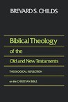 Biblical Theology of Old Test and New Test by Brevard S. Childs Biblical Theology of Old Test and New Test by Brevard S. Childs