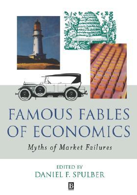 Famous Fables of Economics: Myths of Market Failures by Famous Fables of Economics: Myths of Market Failures by