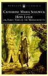 Hope Leslie by Catharine Maria Sedgwick Hope Leslie by Catharine Maria Sedgwick