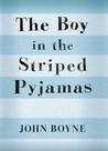 The Boy in the Striped Pyjamas by John Boyne The Boy in the Striped Pyjamas by John Boyne
