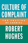 Culture of Complaint by Robert Hughes