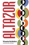 Altazor by Vicente Huidobro Altazor by Vicente Huidobro