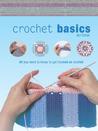 Crochet Basics: All You Need to Know to Get Hooked on Crochet Crochet Basics: All You Need to Know to Get Hooked on Crochet