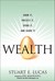 Wealth: Grow It, Protect It, Spend It, and Share It