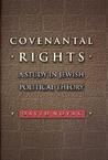 Covenantal Rights: A Study in Jewish Political Theory