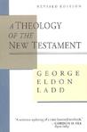 A Theology of the New Testament A Theology of the New Testament