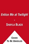 Entice Me at Twilight (Doomsday Brethren, #4)