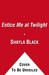 Entice Me at Twilight (Doomsday Brethren, #4)