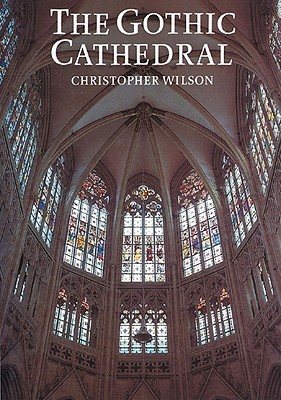 The Gothic Cathederal by Christopher J. Wilson