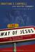 The Way of Jesus: A Journey of Freedom for Pilgrims and Wanderers