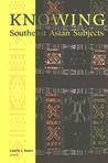 Knowing Southeast Asian Subjects