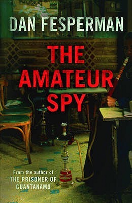The Amateur Spy - Dan Fesperman
