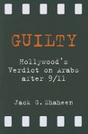 Guilty: Hollywood's Verdict on Arabs After 9/11 Guilty: Hollywood's Verdict on Arabs After 9/11