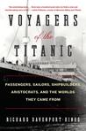 Voyagers of the Titanic by Richard Davenport-Hines Voyagers of the Titanic by Richard Davenport-Hines