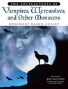 The Encyclopedia of Vampires, Werewolves, and Other Monsters by Rosemary Ellen Guiley The Encyclopedia of Vampires, Werewolves, and Other Monsters by Rosemary Ellen Guiley