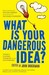 What Is Your Dangerous Idea?: Today's Leading Thinkers on the Unthinkable (Paperback)