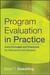 Program Evaluation in Practice: Core Concepts and Examples for Discussion and Analysis