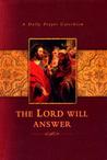 The Lord Will Answer: A Daily Prayer Catechism The Lord Will Answer: A Daily Prayer Catechism