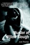 Murder at Willow Slough by Josh Thomas Murder at Willow Slough by Josh Thomas