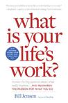 What is Your Life's Work?: Answer the Big Question about What Really Matters...and Reawaken the Passion for What You Do What is Your Life's Work?: Answer the Big Question about What Really Matters...and Reawaken the Passion for What You Do