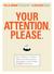 Your Attention Please: How to Appeal to Today's Distracted, Disinterested, Disengaged, Disenchanted, and Busy Consumer