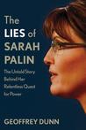 The Lies of Sarah Palin: The Untold Story Behind Her Relentless Quest for Power The Lies of Sarah Palin: The Untold Story Behind Her Relentless Quest for Power