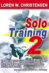 Solo Training 2: The Martial Artist's Guide to Building the Core for Stronger, Faster and More Effective Grappling, Kicking and Punchin