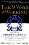 The 9 Ways of Working: How to Use the Enneagram to Discover Your Natural Strengths and Work More Effectively