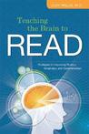 Teaching the Brain to Read: Strategies for Improving Fluency, Vocabulary, and Comprehension Teaching the Brain to Read: Strategies for Improving Fluency, Vocabulary, and Comprehension