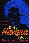 Dirty Havana Trilogy by Pedro Juan Gutiérrez