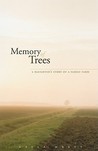 Memory of Trees: A Daughter's Story of a Family Farm Memory of Trees: A Daughter's Story of a Family Farm