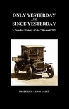 Only Yesterday and Since Yesterday: A Popular History of the '20's and '30's (Hardback) Only Yesterday and Since Yesterday: A Popular History of the '20's and '30's (Hardback)