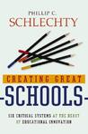 Creating Great Schools: Six Critical Systems at the Heart of Educational Innovation