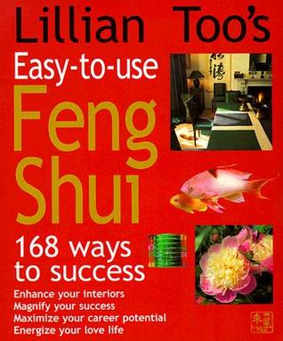 Lillian Too's Easy-to-Use Feng Shui: 168 Ways to Success
