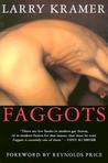 Faggots by Larry Kramer Faggots by Larry Kramer