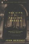 The City of Falling Angels by John Berendt The City of Falling Angels by John Berendt