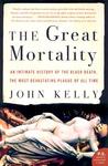 The Great Mortality by John Kelly The Great Mortality by John Kelly